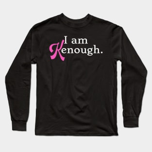 I am Kenough Long Sleeve T-Shirt